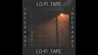 INFERAART - Lo-Fi Tape
