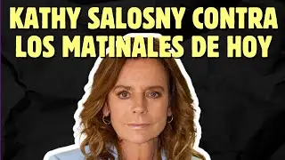 KATHY SALOSNY DESTROZA LOS MATINALES ACTUALES: 