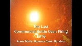 Last commercial bottle oven firing in The Potteries August 1976
