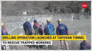 Uttarakhand Glacier Burst: Drilling operation launched at Tapovan tunnel to rescue trapped workers