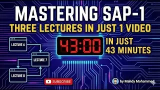 Mastering SAP-1: Lectures 6, 7 & 8 in Just 43 Minutes | Computer Architecture