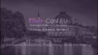 Lightning Talks - Guilherme Gon&ccedil;alves Pasqualino (ElixirConfEU 2016)