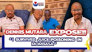 DENNIS MUTARA EXPOSE HOW THEY TRIED TO POISON HIM IN MOMBASA