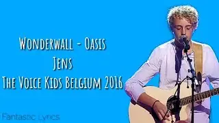 Wonderwall (Oasis)- Jens (LYRICS)- The Voice Kids Vlaanderen 2016 (WINNER)