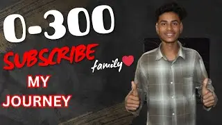 0 Se 300 Subscribers Tak Ka Safar 😍 | Meri YouTube Journey | Support Ka Asar