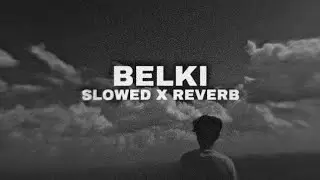 BELKI - (SLOWED X REVERB) | SLOW X 🎧
