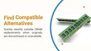 DRAM Cross Reference Find the Right Memory Module Fast