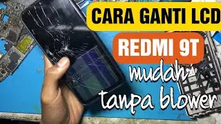 CARA MENGGANTI LCD XIAOMI REDMI 9T MUDAH TANPA BLOWER