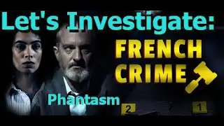 Let's Investigate: French Crime, Phantasm