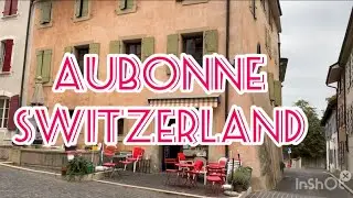 AUBONNE - ONE OF THE BEAUTIFUL AND COLORFUL TOWNS IN SWITZERLAND