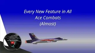 Every New feature in Ace Combat Games