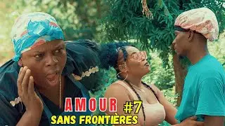 AMOUR SANS FRONTIÈRES ÉPISODE #7