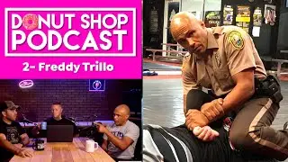 Donut Shop Podcast E2 Freddy Trillo talkin' Police and Jiujitsu