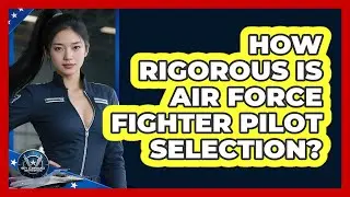 How Rigorous Is Air Force Fighter Pilot Selection? - Sky Command Brotherhood