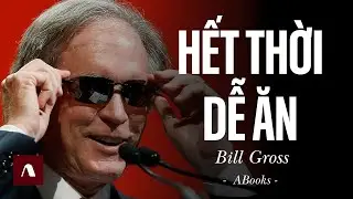 Bill Gross - Hết Thời Kiếm Tiền Dễ: Sự Thật Tàn Nhẫn Về Thị Trường Tài Chính