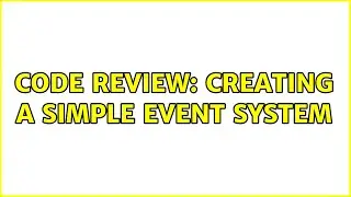 Code Review: Creating a simple event system