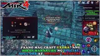 MIR4 - PAANO MAG CRAFT NG EXDRA? PAANO GUMAWA NG ANCIENT TREASURE AT SPECIAL SOUL ORB? - F2P