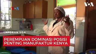 Perempuan Dominasi Posisi Penting Manufaktur Kenya