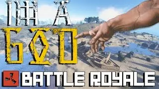 RUST: I'M A GOD......MAYBE - Battle Royale