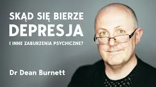Skąd biorą się problemy ze zdrowiem psychicznym? Dr Dean Burnett