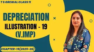 DEPRECIATION (ILLUSTRATION - 19) Chapter-15 T.S.Grewal CLASS 11 ACCOUNTS