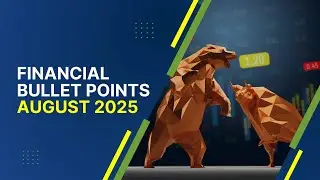 August 2025 Financial Bullet Points