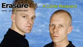 Erasure - A Little Respect (Poly Gore Extended)