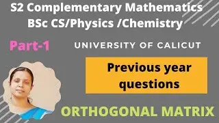 ORTHOGONAL MATRIX # S2 COMPLEMENTARY MATHEMATICS : BSc CS/PHYSICS/CHEMISTRY