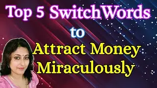 Best SwitchWords to Attract Money & Wealth into your Life | धन की प्राप्ति के लिए स्विचवर्ड्स