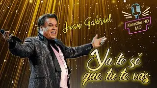 YA LO SÉ QUE TU TE VAS - JUAN GABRIEL (KaraOke HD)