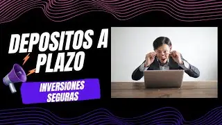 Inversiones Seguras: Descubre Todo sobre Dep&oacute;sitos a Plazo 💰🔍