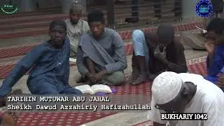Tarihin Mutuwar Abu Jahal: Sheikh Dawud Azzahiriy Hafizahullah 