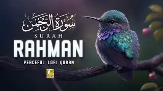 Ar Rahman (سورة الرَّحْمٰن) | Relaxing Lofi Quran Recitation for Peace & Sleep | Zikrullah Reciters