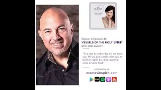 Vessels of the Holy Spirit with John Angotti