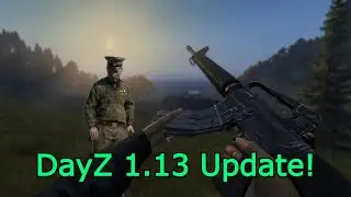DayZ 1.13 Update! Super Zombies and a New Weapon...