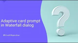 31 - Adaptive card prompt in Waterfall dialog