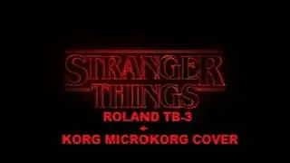 STRANGER THINGS ROLAND TB-3 & KORG MICROKORG COVER