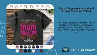 Pretty Congratulations Mom I Turned Out Great T-Shirt