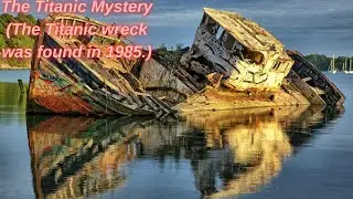 Titanic mystery (mysterious things about the Titanic discovery)