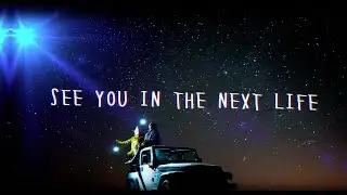 See You In The Next Life Lyric Video