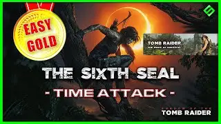 SHADOW OF THE TOMB RAIDER: The Sixth Seal (GOLD Time Attack Walkthrough) - The Price Of Survival DLC