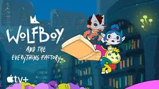 Волчок и фабрика всего на свете / Wolfboy and the Everything Factory intro