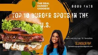 My Top Ten choices For The Best Burger Spots In The U.S.