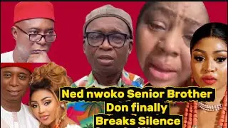 NED&rsquo;s NWOKO SENIOR BROTHER DON FINALLY BREAK SILENCE#reginadaniel #nednwoko #celebrity 