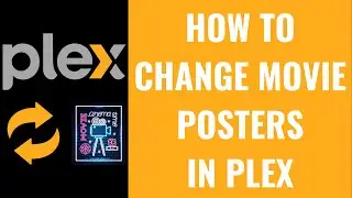 How to Change Movie Posters in Plex