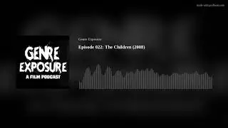 Episode 022: The Children (2008)