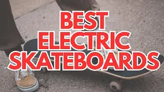 5 Best Electric Skateboards of 2025