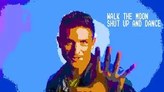 WALK THE MOON - Shut Up And Dance (8 Bit Raxlen Slice Chiptune Remix)