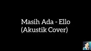 Masih Ada - Ello (Akustik Cover)
