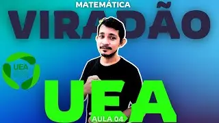 VIRADÃO DE MATEMÁTICA UEA - aula 04